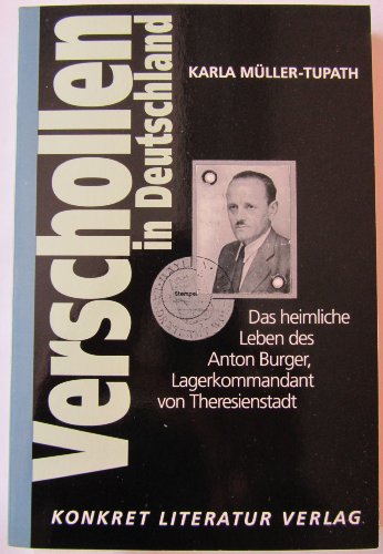 Beispielbild fr Verschollen in Deutschland Das heimliche Leben des Anton Burger, Lagerkommandant von Theresienstadt zum Verkauf von Buchpark