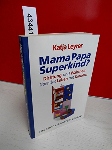 Beispielbild fr Mama. Papa. Superkind? - Dichtung und Wahrheit ber das Leben mit Kindern zum Verkauf von text + tne