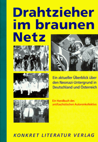 Drahtzieher im braunen Netz. Ein aktueller Überblick über den Neonazi-Untergrund in Deutschland u...