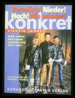 Konkert - Vorwarts! Nieder! Hoch! Nie Wieder!: Eine Linke Deutsche Geschichte, 1957-1997