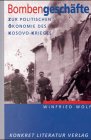 Bombengeschäfte - Zur politischen Ökonomie des Kosovo-Krieges; Mit Widmung des Verfassers "Mit so...