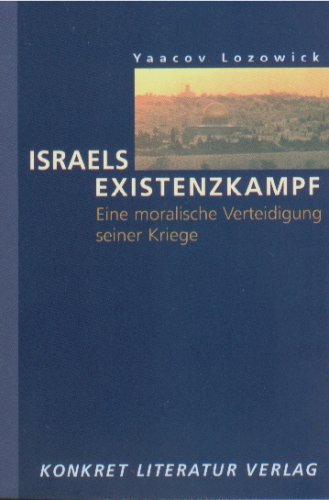 9783894582371: Israels Existenzkampf: Eine moralische Verteidigung seiner Kriege