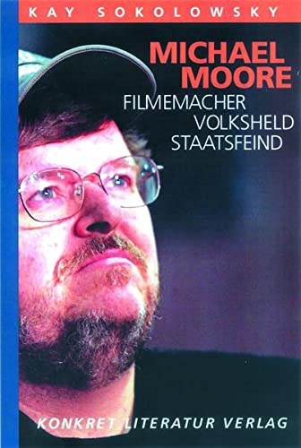 Beispielbild fr Michael Moore: Filmemacher, Volksheld, Staatsfeind zum Verkauf von Kultgut