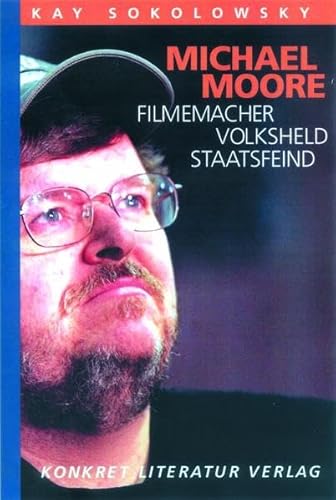 9783894582388: Michael Moore: Filmemacher, Volksheld, Staatsfeind