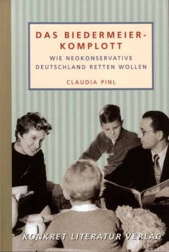 Beispielbild fr Das Biedermeier-Komplott: Wie Neokonservative Deutschland retten wollen zum Verkauf von medimops