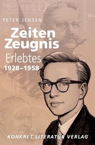 Zeiten-Zeugnis Erlebtes 1928-1958 - Jensen, Peter