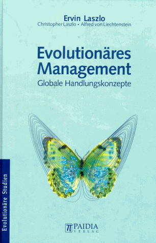 Evolutionäres Management. Globale Handlungskonzepte. (Evolutionäre Studien Band 1)