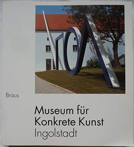Stock image for Museum fr Konkrete Kunst Ingolstadt. for sale by Neusser Buch & Kunst Antiquariat