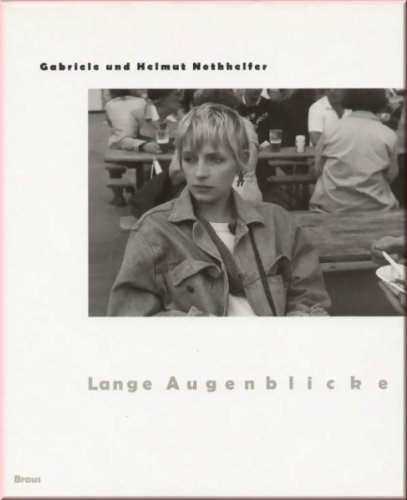 9783894660789: Lange Augenblicke: Die fotografischen Bilder von 1970-1992 (German Edition) [Jan 01, 1993] Nothhelfer, Gabriele