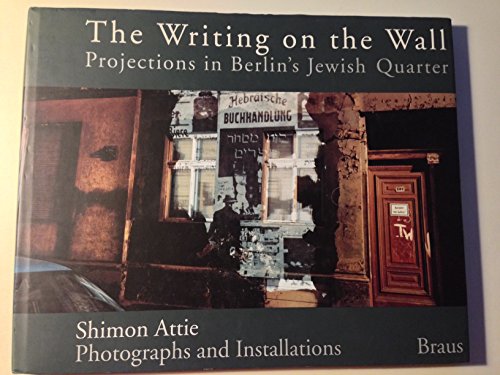 Stock image for The Writing on the Wall. Projections in Berlin's Jewish Quarter. for sale by Lawrence Jones Books