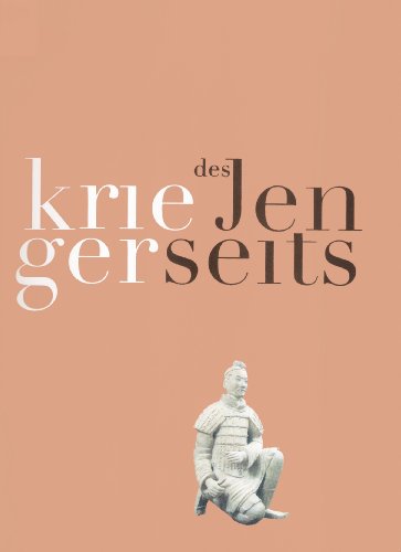 Beispielbild fr Krieger des Jenseits : [die Grabarmee des ersten Kaisers von China , eine Ausstellung des Museums fr Kunst und Gewerbe Hamburg, 8. September bis 19. November 1995]. zum Verkauf von Versandantiquariat Felix Mcke