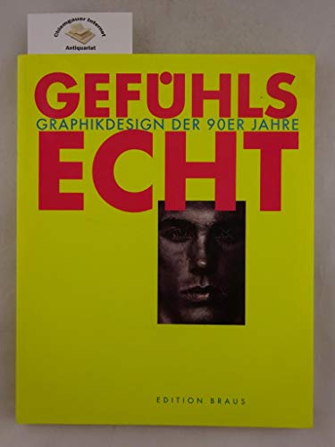 Gefühlsecht. Graphikdesign der 90er Jahre