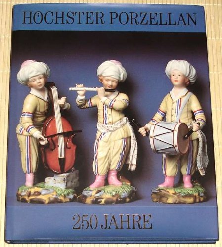 250 Jahre Höchster Porzellan. Höchster Porzellan-Manufaktur GmbH (Hg.).