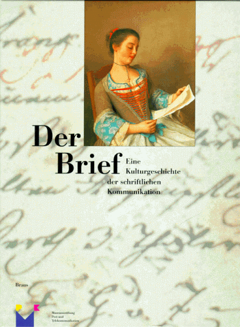 Der Brief. Eine Kulturgeschichte der schriftlichen Kommunikation. (ISBN 3356007831)