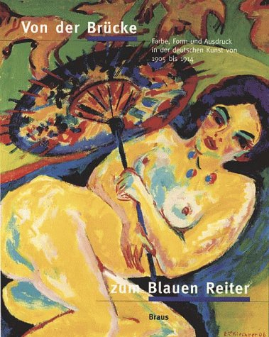9783894661762: Von der Brücke zum Blauen Reiter: Farbe, Form und Ausdruck in der deutschen Kunst von 1905 bis 1914 (German Edition)