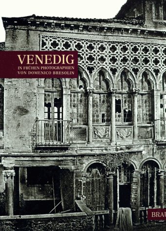 Beispielbild fr Venedig in frhen Photographien von Domenico Bresolin. 'Pittore Fotografo'. Sammlung Siegert zum Verkauf von Thomas Emig