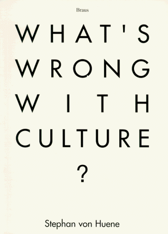 9783894662288: Stephan Von Huene: What's Wrong with Culture