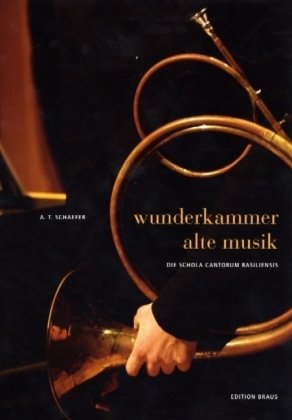 Wunderkammer Alte Musik Die Schola cantorum Basiliensis - Gabriele Betancourt Nunez, Albert T. Schaefer