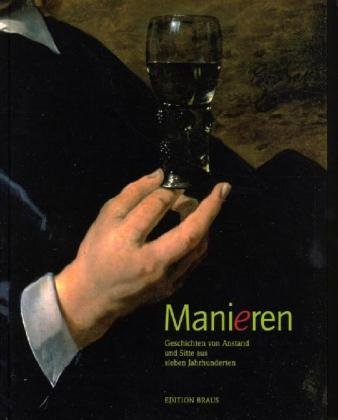 Stock image for Manieren. Geschichten von Anstand und Sitte aus sieben Jahrhunderten for sale by medimops