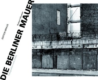 Stock image for Die Berliner Mauer: Fotografien und Zitate for sale by AwesomeBooks