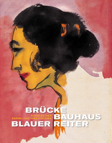 BrÃ¼cke, Bauhaus, Blauer Reiter: SchÃ¤tze der Sammlung Max Fischer (9783894663179) by Ina Conzen; Katja Nellmann; Gunther Gercken; Sean Rainbird; Ingo Borges