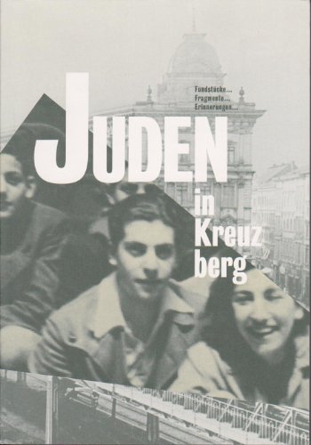 Juden in Kreuzberg. Fundstücke, Fragmente, Erinnerungen.