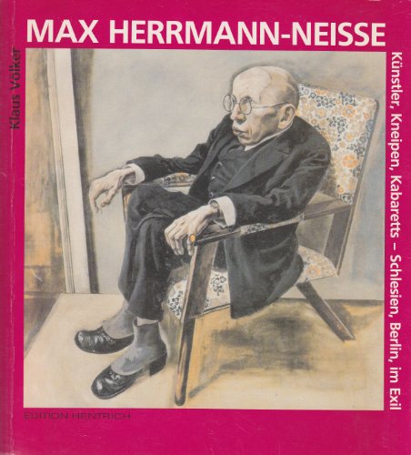 Max Herrmann-Neisse: Künstler, Kneipen, Kabaretts. Schlesien, Berlin, im Exil (Reihe Deutsche Vergangenheit) - Völker, Klaus