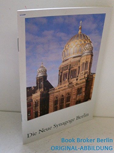 Stock image for Die Neue Synagoge Berlin. Geschichte, Gegenwart, Zukunft. for sale by Grammat Antiquariat