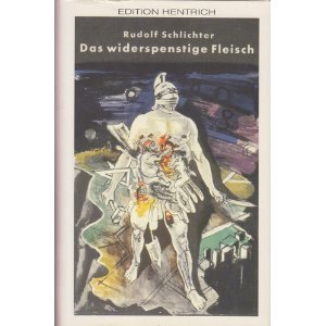 Das widerspenstige Fleisch ([Autobiographie) (German Edition) (9783894680169) by Schlichter, Rudolf
