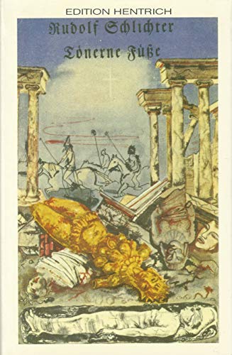 Tönerne Füsse. Hrsg. von Curt Grützmacher. Mit einem Beitr. von Günter Metken. Mit 10 Zeichn. von Rudolf Schlichter - Schlichter, Rudolf