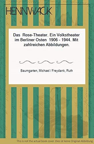 Stock image for Das Rose-Theater. Ein Volkstheater im Berliner Osten 1906 - 1944. Hrsg. Mrkisches Museum Berlin. for sale by Antiquariat Bader Tbingen