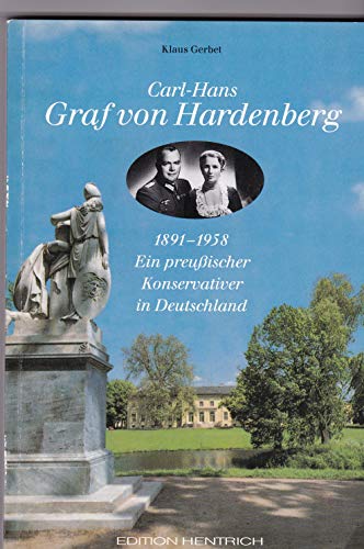 Carl-Hans Graf von Hardenberg: Ein preussischer Konservativer in Deutschland Ein preussischer Konservativer in Deutschland - Gerbet, Klaus