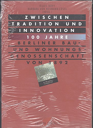 Zwischen Tradition und Innovation : 100 Jahre Berliner Bau- und Wohnungsgenossenschaft von 1892. ...