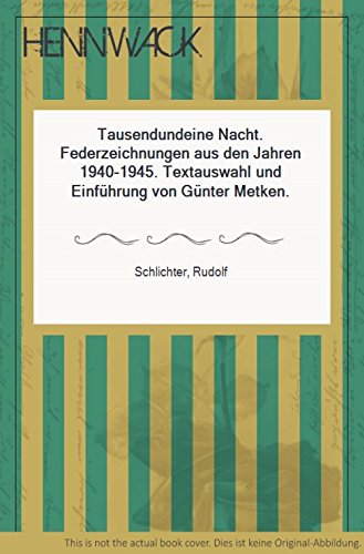 Tausendundeine Nacht: Federzeichnungen aus den Jahren 1940-1945 (German Edition) (9783894680381) by Schlichter, Rudolf