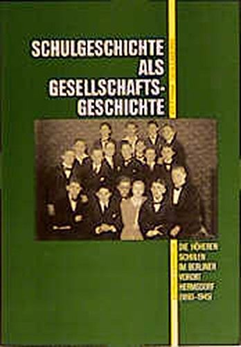 Stock image for Schulgeschichte als Gesellschaftsgeschichte : Die hheren Schulen im Berliner Vorort Hermsdorf (1893-1945) for sale by Buchpark