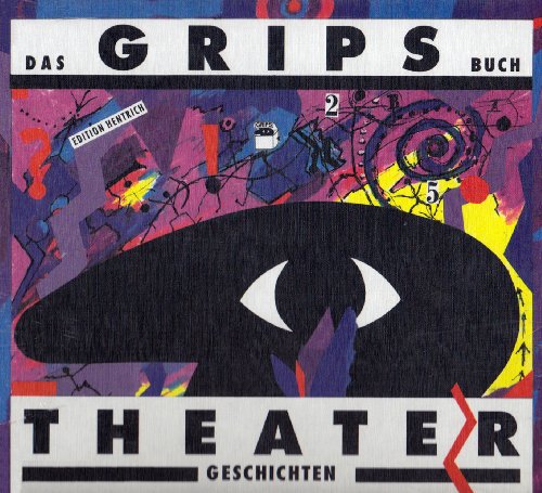 Stock image for Das Grips Buch. Theatergeschichten: 25 Jahre Theatergeschichten for sale by Bernhard Kiewel Rare Books