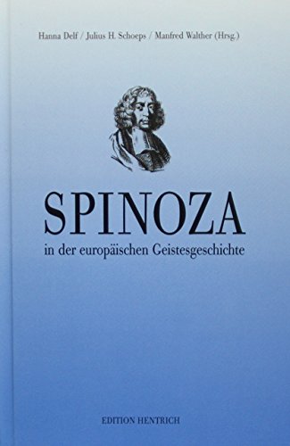 Spinoza in der europäischen Geistesgeschichte (= Studien zur Geistesgeschichte, Band 16); herausgegeben von Prof. Dr. Schoeps - Moses Mendelssohn Zentrum f. europäisch-jüdische Studien d. Universität Potsdam - Delf, Hanna [Hrsg.], Julius H. [Hrsg.] Schoeps und Manfred [Hrsg.] Walther