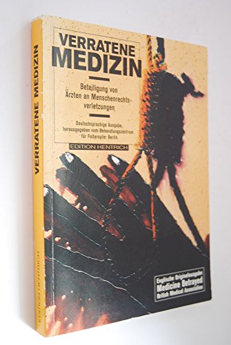 Stock image for Verratene Medizin. Beteiligung von rzten an Menschenrechtsverletzungen for sale by medimops