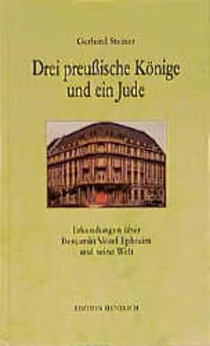 Drei preussische KoÌˆnige und ein Jude: Erkundungen uÌˆber Benjamin Veitel Ephraim und seine Welt (German Edition) (9783894681661) by Steiner, Gerhard