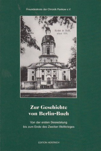 Beispielbild fr Zur Geschichte von Berlin- Buch. Von der ersten Besiedlung bis zum Ende des Zweiten Weltkrieges zum Verkauf von medimops