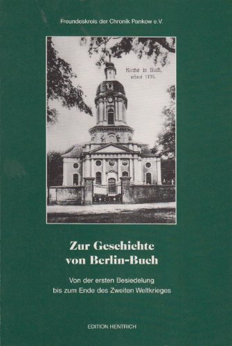 Stock image for Zur Geschichte von Berlin- Buch. Von der ersten Besiedlung bis zum Ende des Zweiten Weltkrieges for sale by medimops