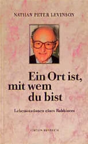 Ein Ort ist, mit wem du bist. Lebensstationen eines Rabbiners - Nathan P. Levinson