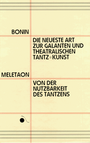 9783894682163: Die neueste Art zur Galanten und Theatralischen Tantzkunst / Von der Nutzbarkeit des Tantzens