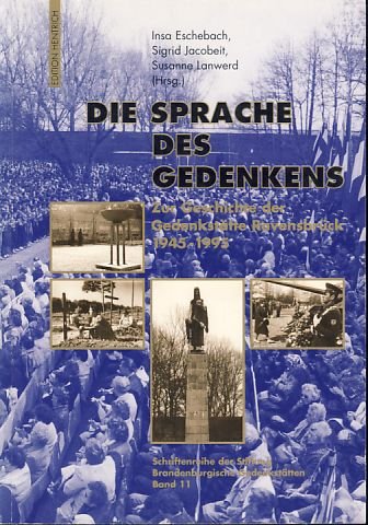 (Hrsg.) Die Sprache des Gedenkens. Zur Geschichte der Gedenkstätte Ravensbrück 1945 - 1995. - RAVENSBRÜCK.- ESCHEBACH, Insa + JACOBEIT, Sigrid + LANWERD, Susanne