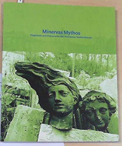 Stock image for Minervas Mythos. Fragmente und Dokumente des Potsdamer Stadtschlosses. for sale by medimops