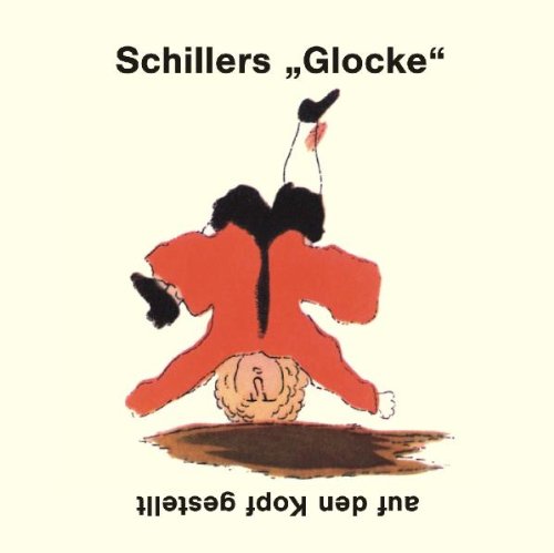 9783894697341: Schillers "Glocke" auf den Kopf gestellt. CD: "Das Lied von der Glocke" - Original und Parodie