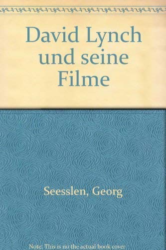 David Lynch und seine Filme. Georg Seesslen