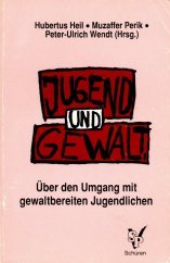 Stock image for Jugend und Gewalt. ber den Umgang mit gewaltbereiten Jugendlichen for sale by Bernhard Kiewel Rare Books