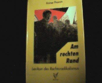 Stock image for Am rechten Rand : Lexikon des Rechtsradikalismus. Mit Beitr. v. Barbara Kernbach u. Hans-Gerd Jaschke for sale by Bernhard Kiewel Rare Books