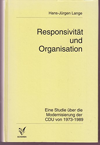 Imagen de archivo de Responsivitt und Organisation. Eine Studie ber die Modernisierung der CDU von 1973 - 1989 a la venta por medimops